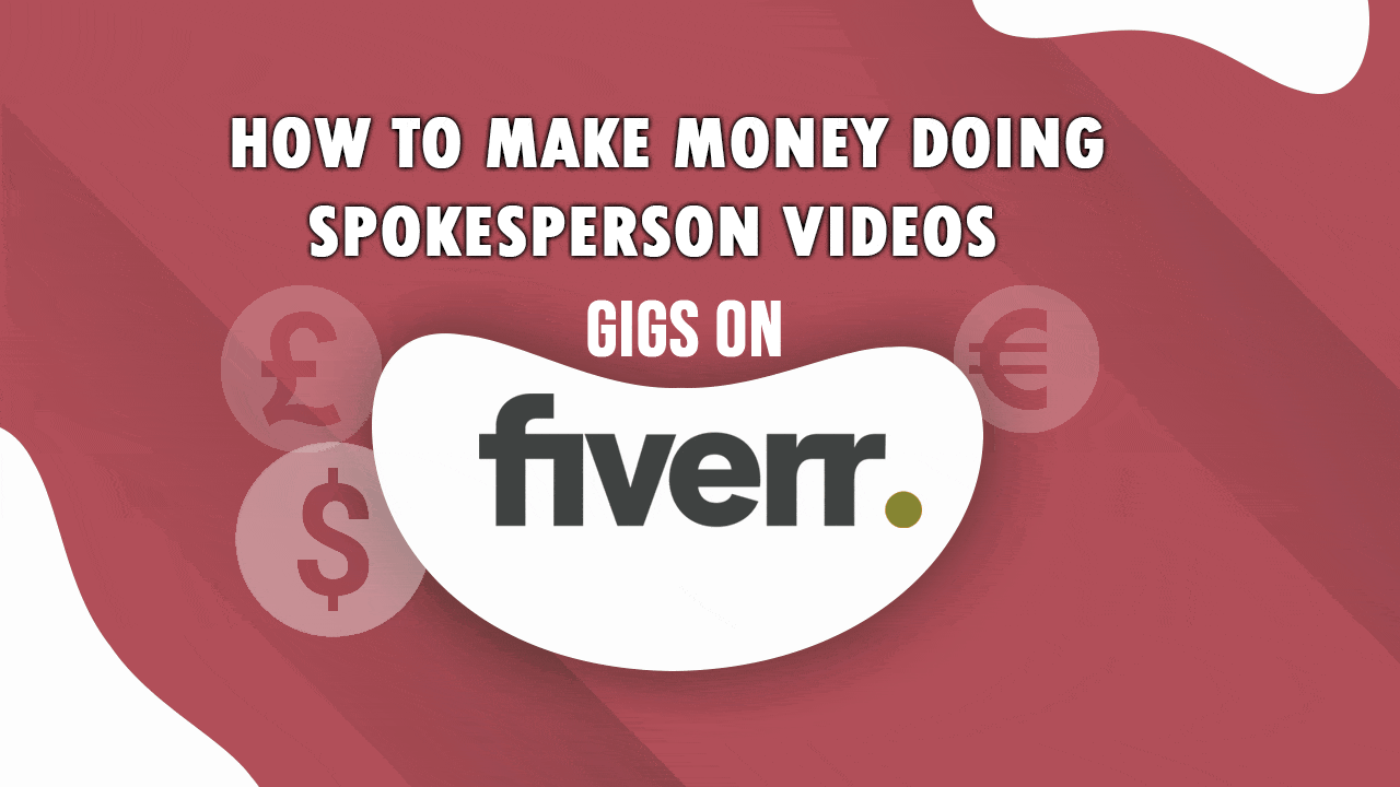 How to Make Money Doing Spokesperson Videos Gigs on Fiverr