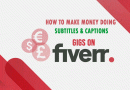 How to Make Money Doing Subtitles & Captions Gigs on Fiverr