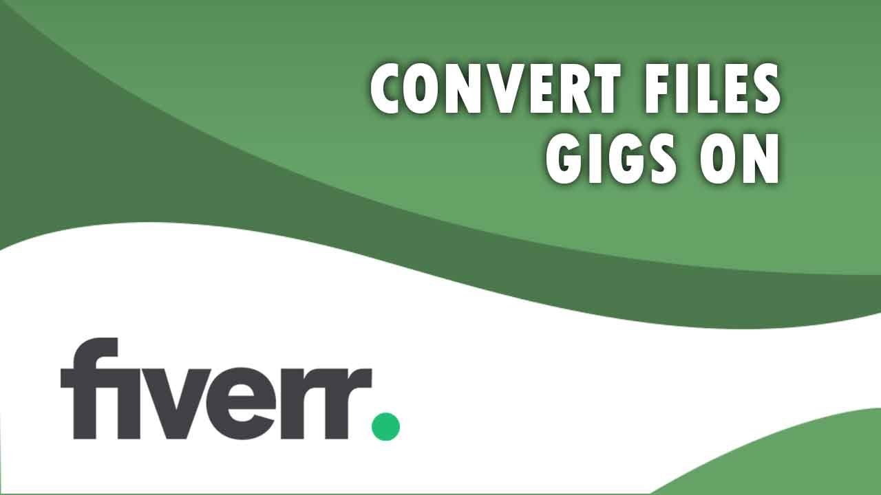 The Best Convert Files on Fiverr