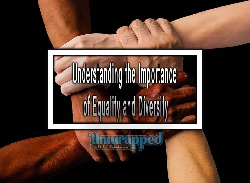 Understanding the Importance of Equality and Diversity