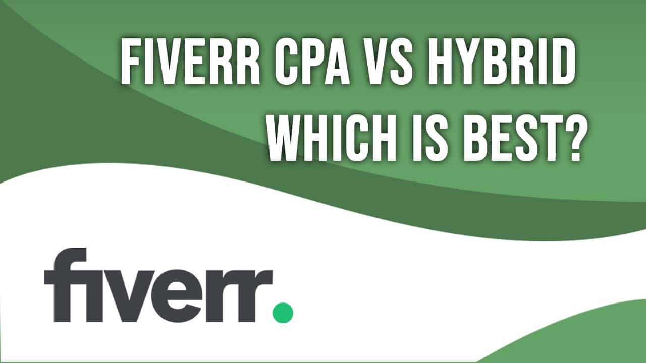 Fiverr CPA vs Hybrid Which is Best?