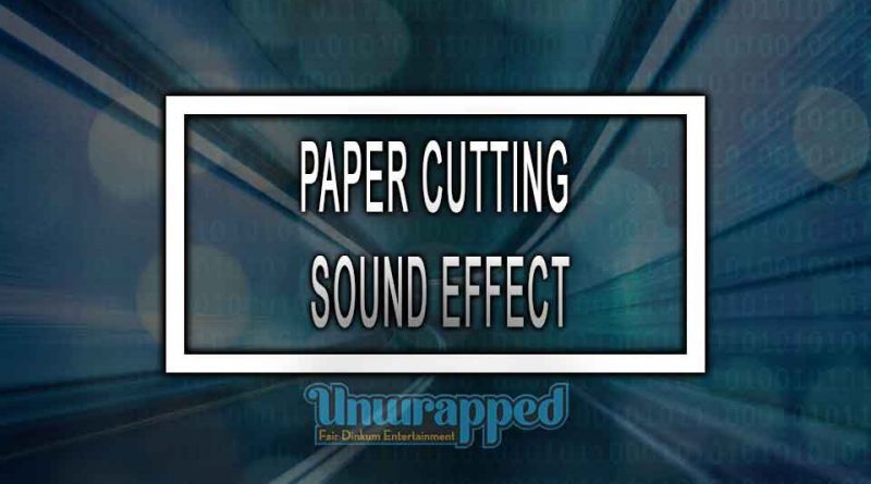 PAPER CUTTING SOUND EFFECT