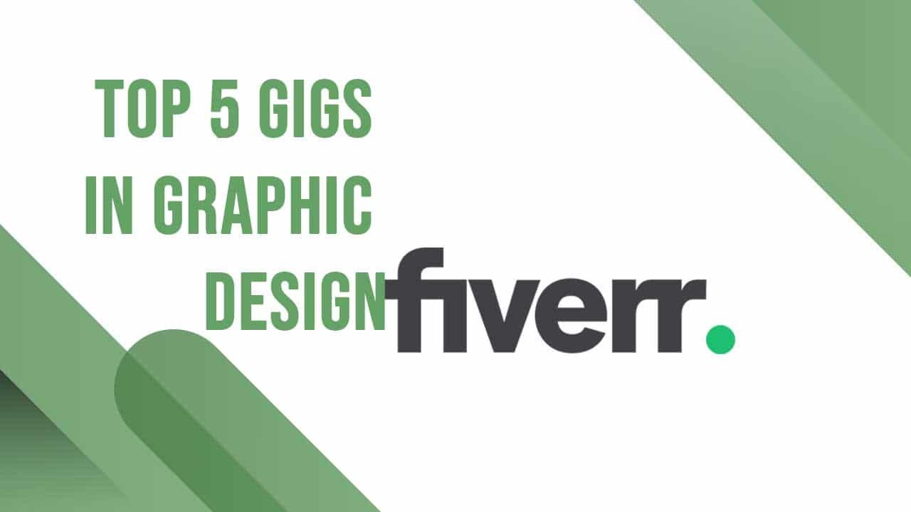 Top 5 Gigs on Fiverr in Graphic Design for Your Project