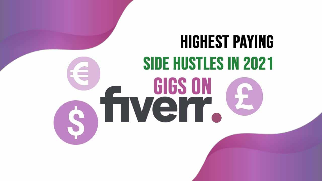 Highest Paying Gigs on Fiverr for Side Hustles in 2021