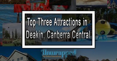 Top Three Attractions in Deakin, Canberra Central