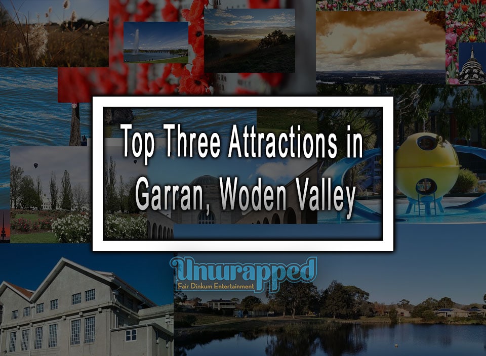 Top Three Attractions in Garran, Woden Valley