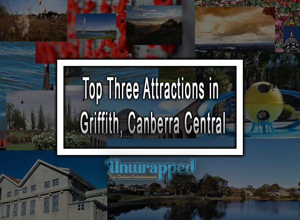 Top Three Attractions in Griffith, Canberra Central