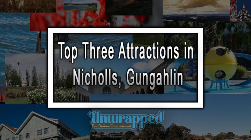 Top Three Attractions in Nicholls, Gungahlin