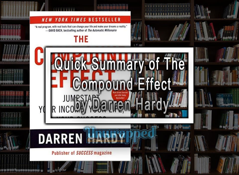 Quick Summary of The Compound Effect by Darren Hardy