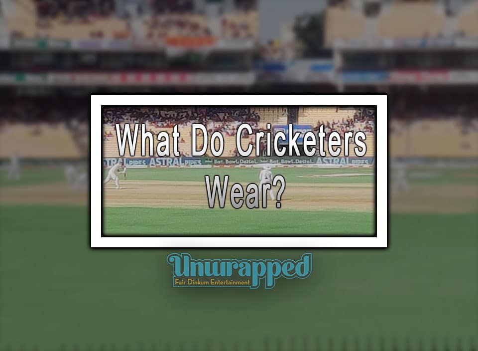 What Do Cricketers Wear? Australia Unwrapped