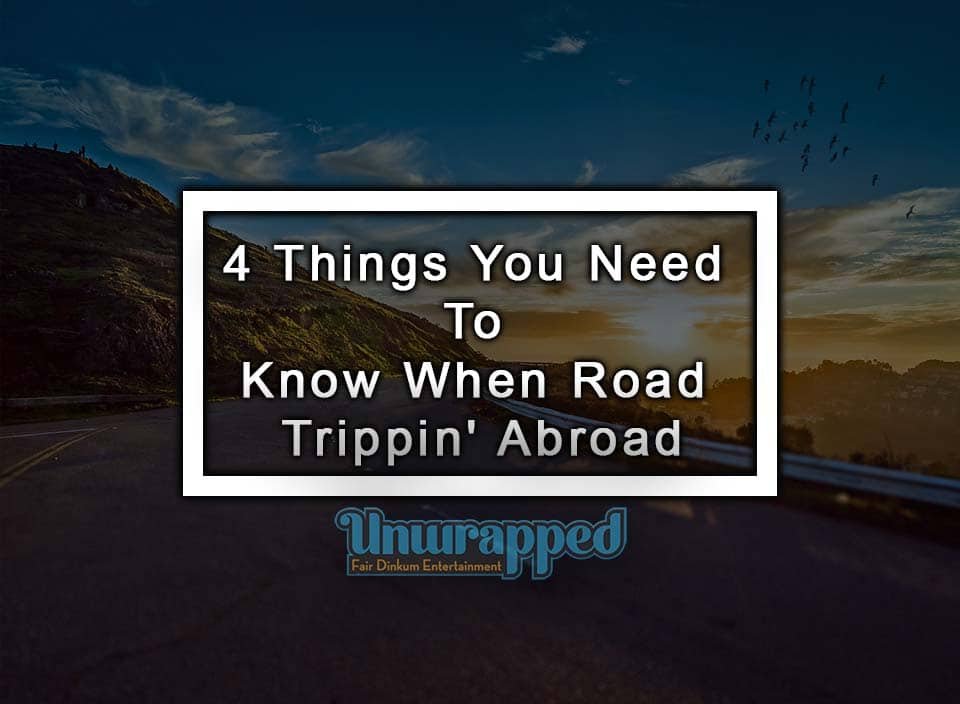 4 Things You Need To Know When Road Trippin' Abroad