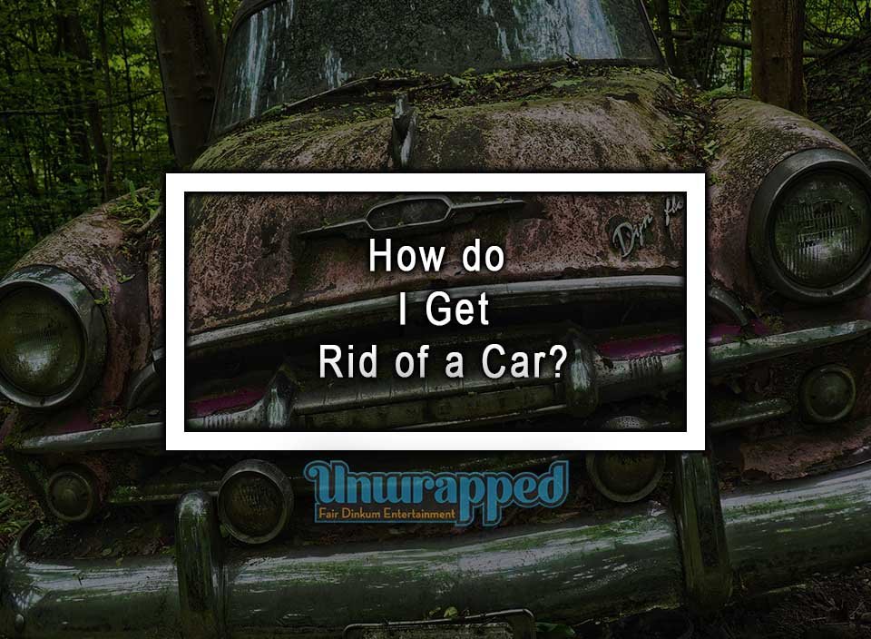 How do I get rid of a car?