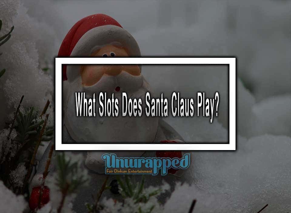 What Slots Does Santa Claus Play?