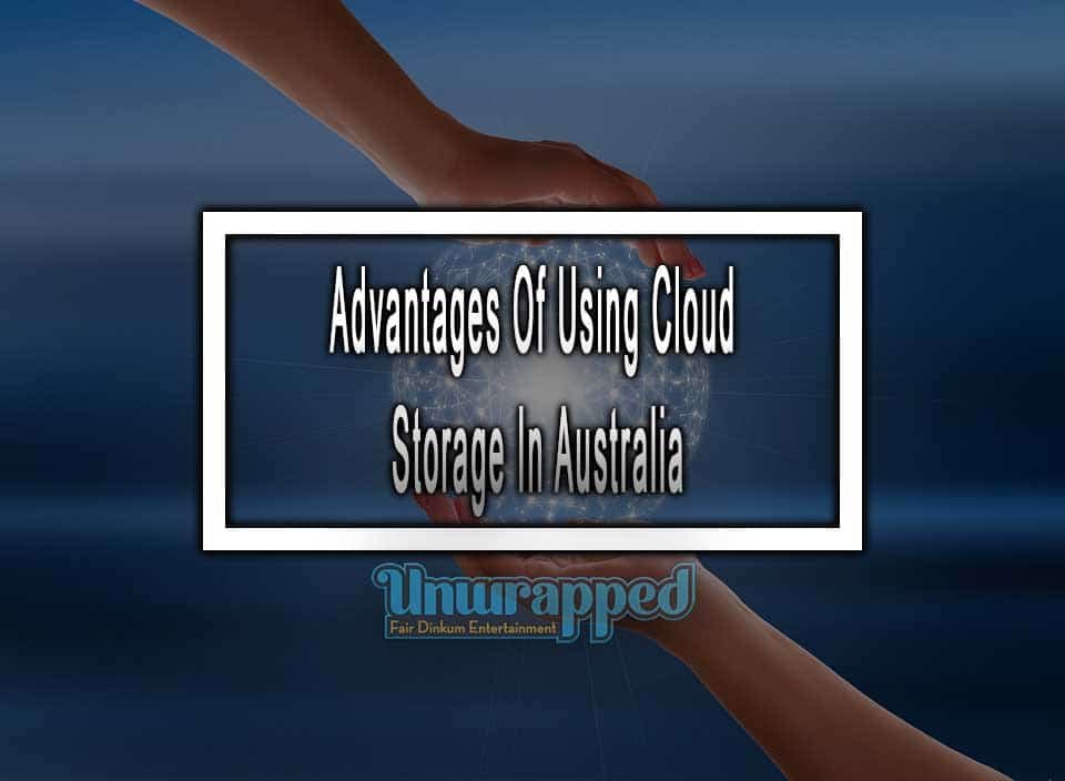 Advantages Of Using Cloud Storage In Australia