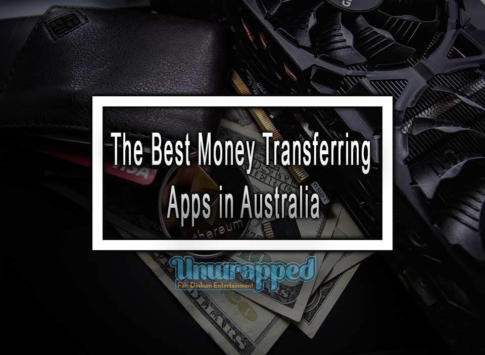 The Best Money Transferring Apps in Australia