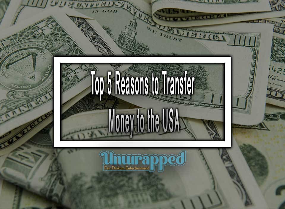 Top 5 Reasons to Transfer Money to the USA