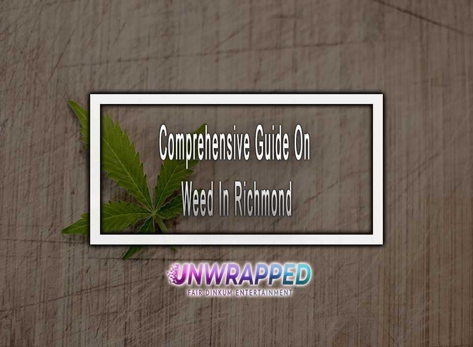 Comprehensive Guide On Weed In Richmond