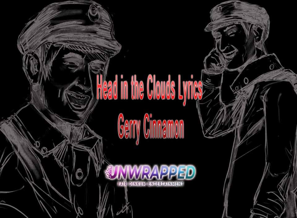 Head in the Clouds Lyrics Gerry Cinnamon