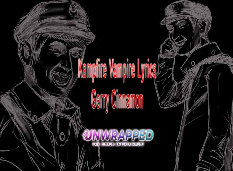 Kampfire Vampire Lyrics – Gerry Cinnamon