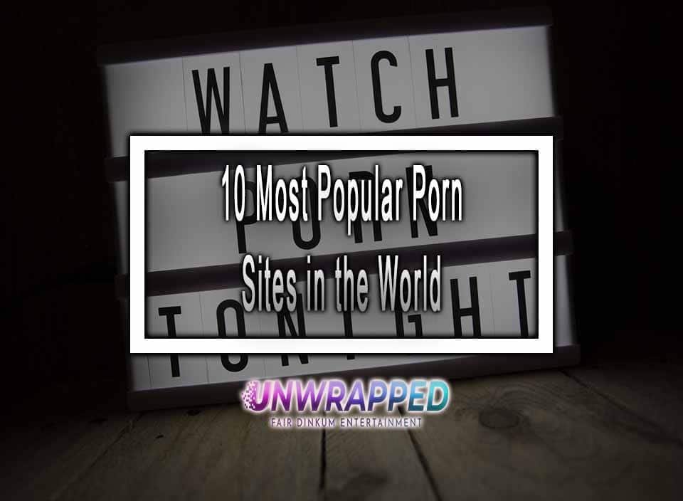 10 Most Popular Porn Sites in the World