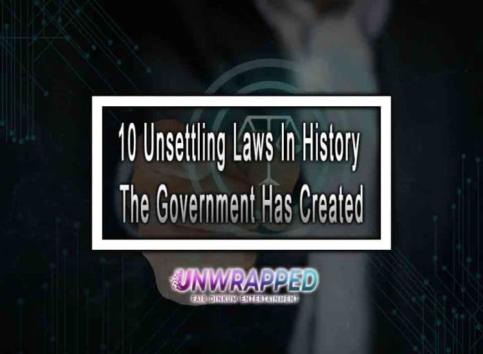 10 Unsettling Laws In History The Government Has Created
