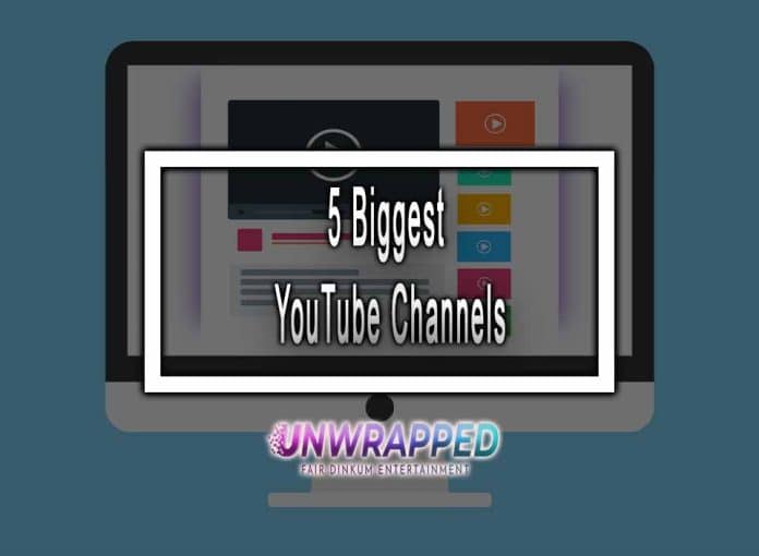5 Biggest YouTube Channels