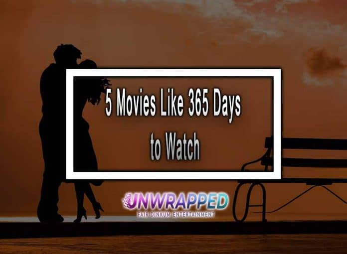 5 Movies Like 365 Days To Watch