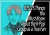 BTS: 15 Things You Must Know About the K-Pop Group as a True Fan