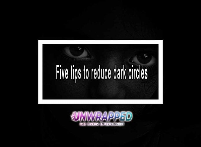 Five tips to reduce dark circles