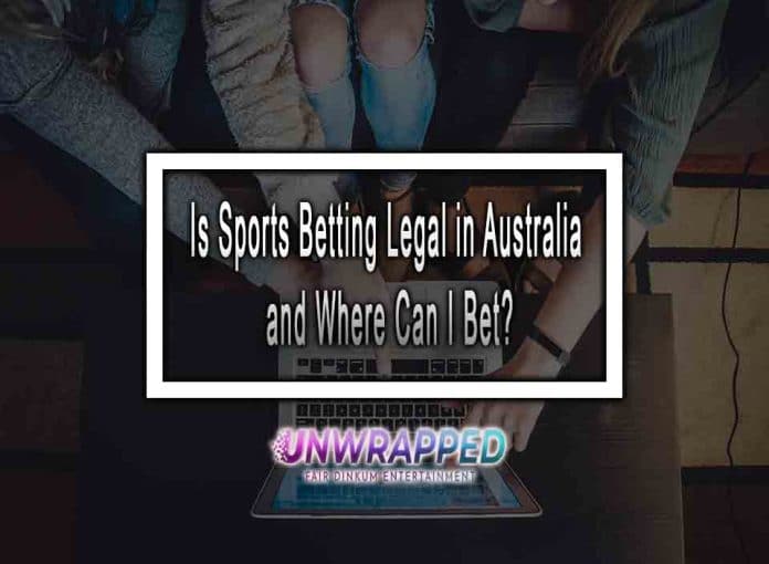 Is Sports Betting Legal in Australia and Where Can I Bet?