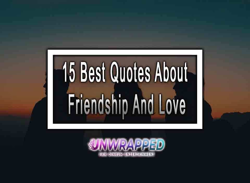 15 Best Quotes About Friendship And Love