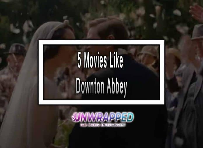 5 Movies Like Downton Abbey to Watch