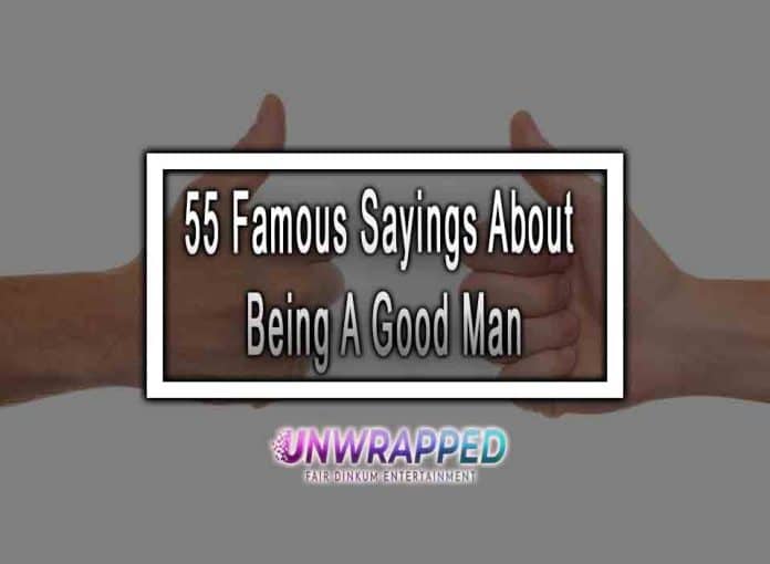 55 Famous Sayings About Being A Good Man