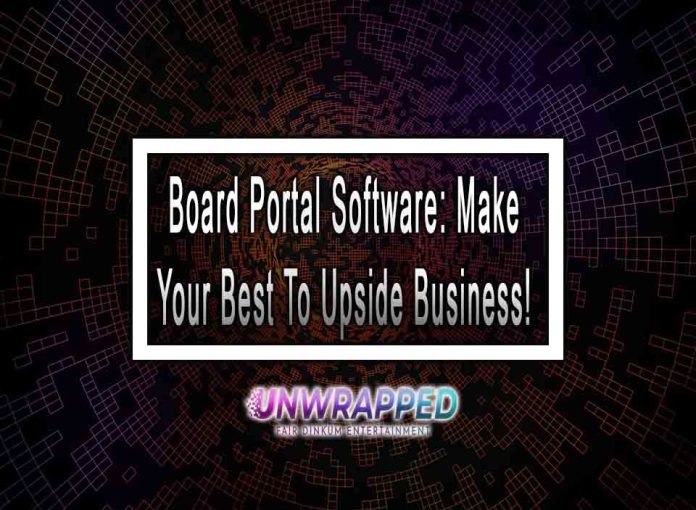 Board Portal Software: Make Your Best To Upside Business!