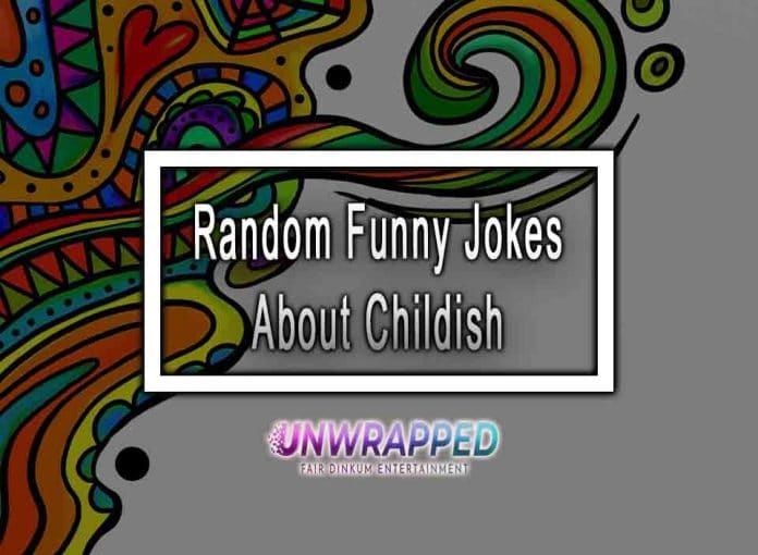 Random Funny Jokes About Childish
