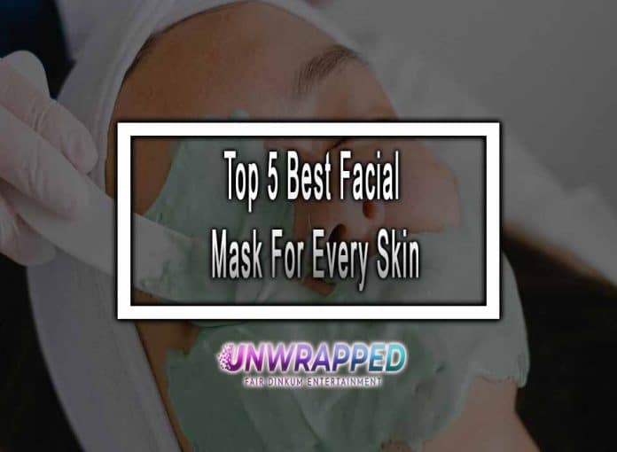 Top 5 Best Facial Mask For Every Skin
