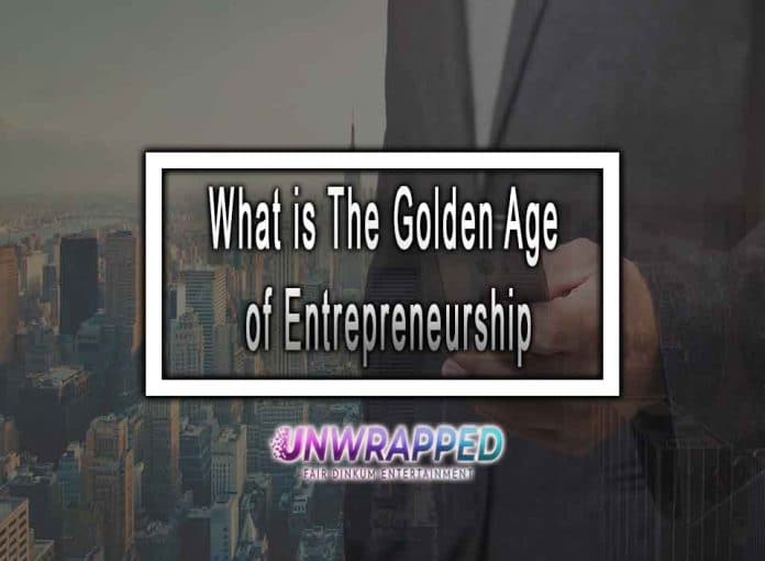 What is The Golden Age of Entrepreneurship