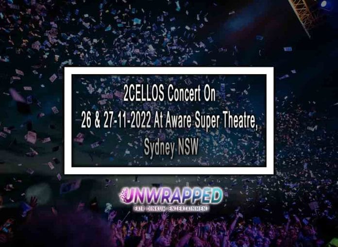 2CELLOS Concert On 26 & 27-11-2022 At Aware Super Theatre, Sydney NSW