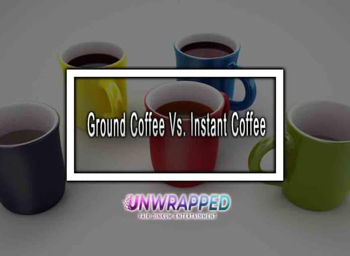 Ground Coffee Vs. Instant Coffee Which is Better