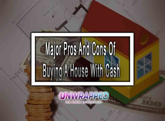 Major Pros And Cons Of Buying A House With Cash