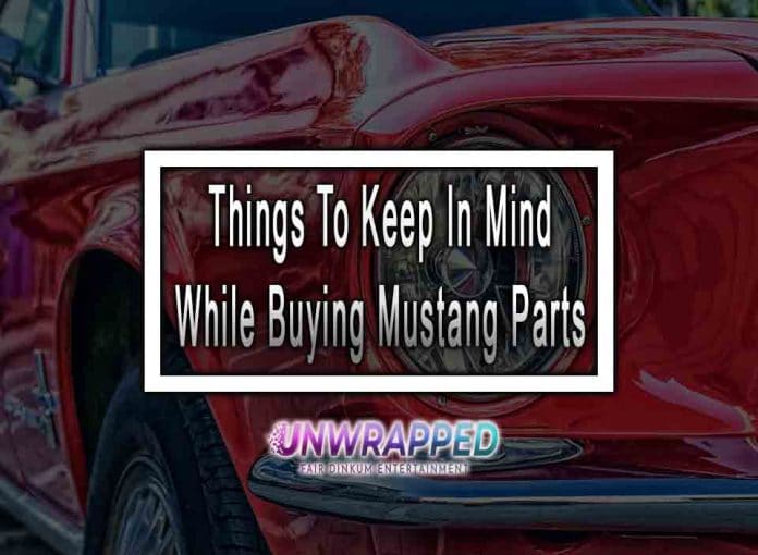 Things To Keep In Mind While Buying Mustang Parts