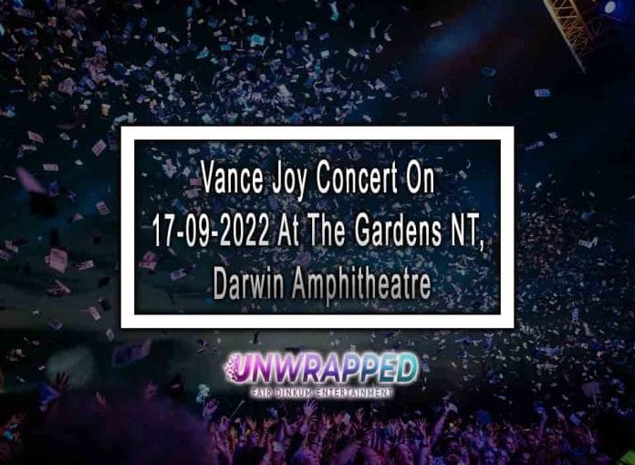 Vance Joy Concert On 17-09-2022 At The Gardens NT, Darwin Amphitheatre