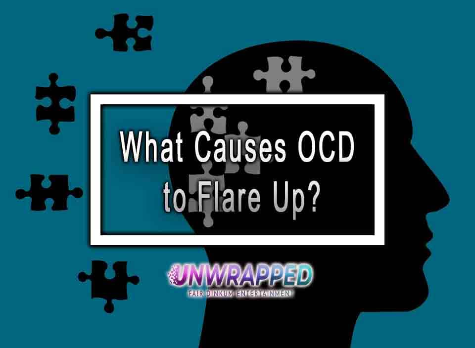 What Causes OCD to Flare Up?