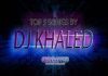 DJ Khaled: Top 5 Songs