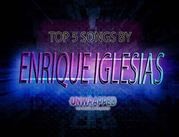 Enrique Iglesias: Top 5 Songs