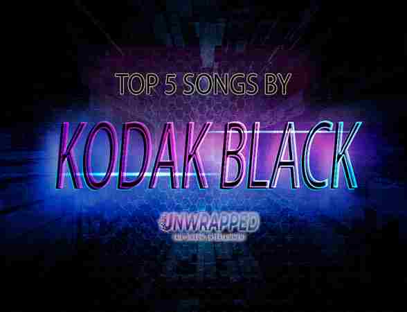 Kodak Black: Top 5 Songs