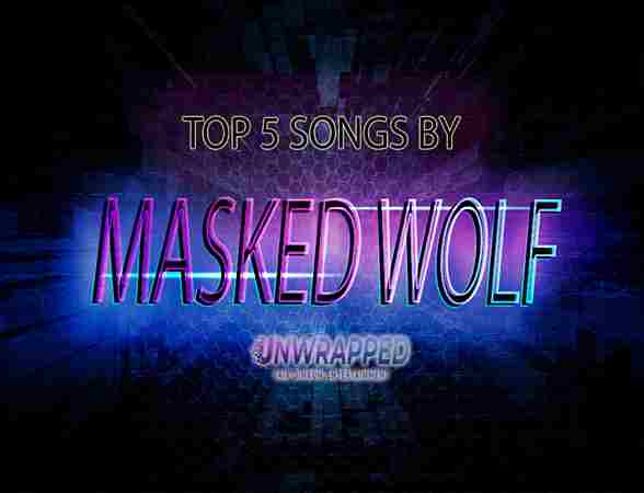 Masked Wolf: Top 5 Songs