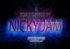 Nicky Jam: Top 5 Songs