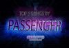 Passenger: Top 5 Songs