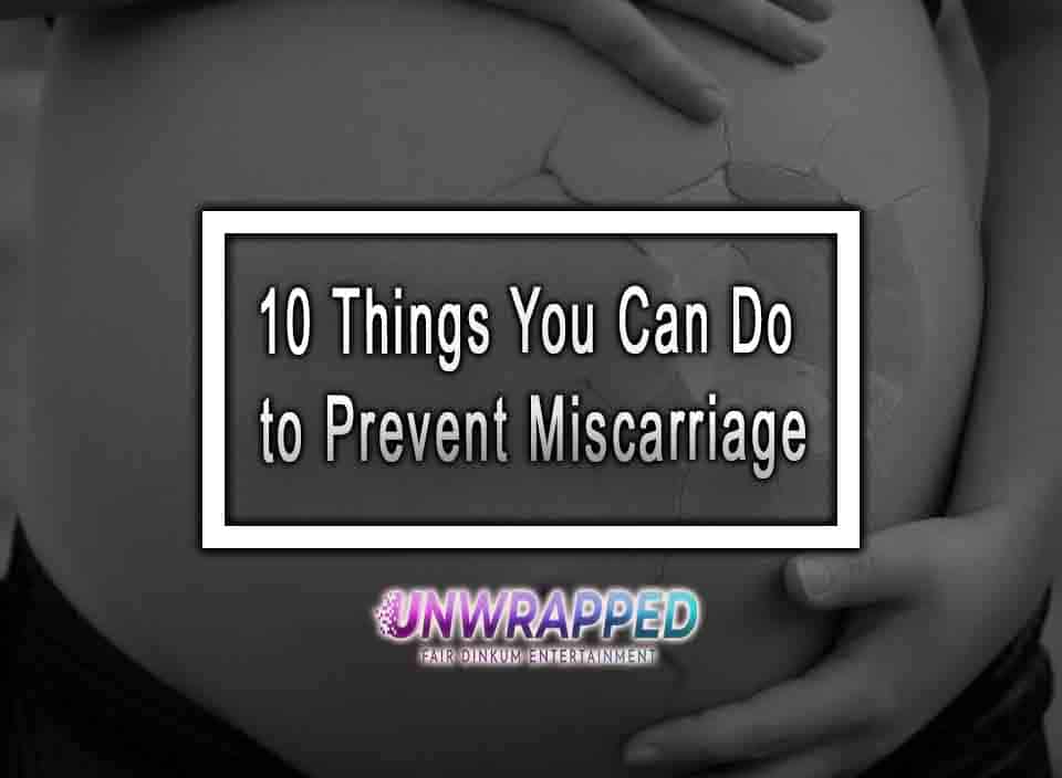 Miscarriage 10 Things You Can Do to Prevent Miscarriage